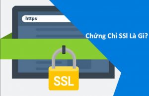 Chứng chỉ SSL là gì? Lợi ích khi đăng ký SSL
