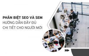phân biệt seo và sem