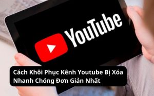 cách khôi phục kênh youtube bị xóa